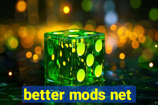 better mods net